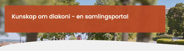 Kunskap om diakoni – en samlingsportal
