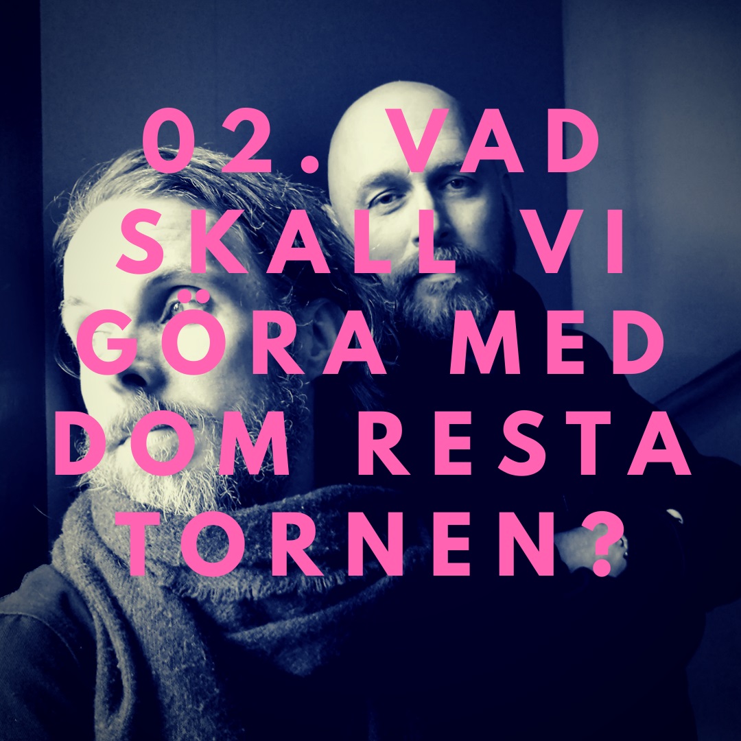 02. Vad skall vi göra med dom resta tornen?
