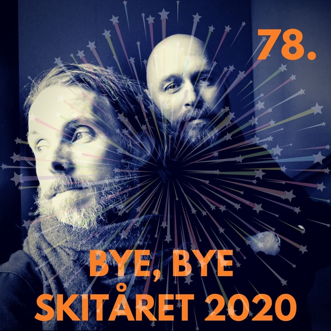 78. Bye, bye skitåret 2020